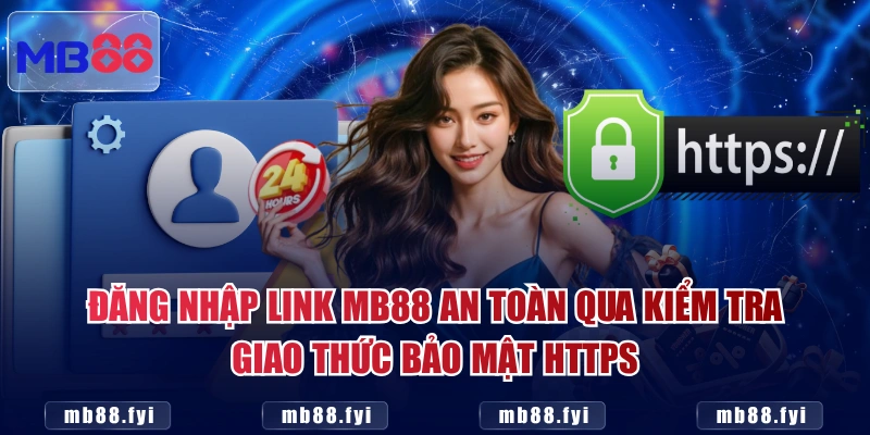 Đăng nhập link MB88 an toàn qua kiểm tra giao thức bảo mật HTTPS